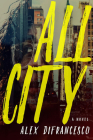 All City: A Novel By Alex DiFrancesco Cover Image