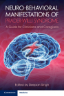 Neuro-Behavioral Manifestations of Prader-Willi Syndrome: A Guide for Clinicians and Caregivers Cover Image