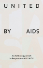 United by AIDS: An Anthology on Art in Response to HIV/AIDS Cover Image