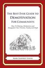 The Best Ever Guide to Demotivation for Communists: How To Dismay, Dishearten and Disappoint Your Friends, Family and Staff By Dick DeBartolo (Introduction by), Mark Geoffrey Young Cover Image