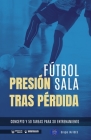 Fútbol sala. Presión tras pérdida: Concepto y 50 tareas para su entrenamiento By Grupo Iafides Cover Image