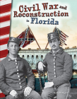 Civil War and Reconstruction in Florida (Social Studies: Informational Text) By Kelly Rodgers Cover Image