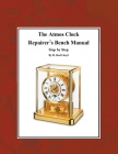 The Atmos Clock Repairer's Bench Manual, Step by Step By D. Rod Lloyd Cover Image