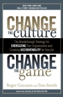 Change the Culture, Change the Game: The Breakthrough Strategy for Energizing Your Organization and Creating Accounta bility for Results Cover Image
