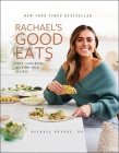 Rachael's Good Eats: Easy, Laid-Back, Nutrient-Rich Recipes Cover Image