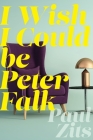 I Wish I Could Be Peter Falk By Paul Zits Cover Image