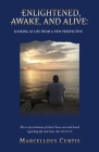 Enlightened, Awake, and Alive: Looking at Life From a New Perspective By Marcellous Curtis Cover Image