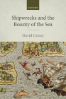 Shipwrecks and the Bounty of the Sea By David Cressy Cover Image