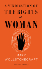 A Vindication of the Rights of Woman: Vintage Feminism Short Edition (Vintage Classics) By Mary Wollstonecraft, Zoe Williams (Introduction by) Cover Image