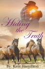 Hiding The Truth By Kent Hamilton Cover Image
