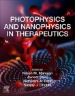Photophysics and Nanophysics in Therapeutics By Nilesh M. Mahajan (Editor), Avneet Saini (Editor), Nishikant A. Raut (Editor) Cover Image