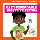 Dax's Dependable Digestive System By Mari C. Schuh, Ed Myer (Illustrator) Cover Image