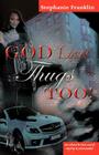 God Loves Thugs Too! By Stephanie Franklin Cover Image