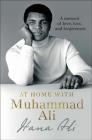 At Home with Muhammad Ali: A Memoir of Love, Loss, and Forgiveness By Hana Ali Cover Image