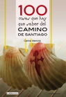 100 cosas que hay que saber del Camino de Santiago (Cien x 100) By Carlos Mencos Cover Image