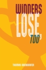 Winners Lose, Too By Thomas Oberdorfer Cover Image