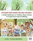Dyslexia Font Book for Kids Volume 1: A Great Collection of Timeless Short Stories to Inspire and Improve Reading! By Ciel Publishing Cover Image