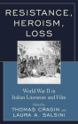 Resistance, Heroism, Loss: World War II in Italian Literature and Film By Thomas Cragin (Editor), Laura A. Salsini (Editor), Gabrielle Orsi (Contribution by) Cover Image