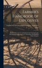Farmer's Handbook of Explosives: Instructions in the Use of Explosives for Clearing Land, Planting and Cultivating Trees, Subsoiling, Ditching and Oth By E I Du Pont de Nemours & Company Ex (Created by) Cover Image