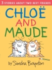 Chloe and Maude By Sandra Boynton, Sandra Boynton (Illustrator) Cover Image