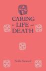 Caring for Life and Death (Death Education) By Nelda Samarel Cover Image