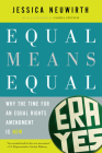 Equal Means Equal: Why the Time for an Equal Rights Amendment Is Now By Jessica Neuwirth, Gloria Steinem (Introduction by) Cover Image
