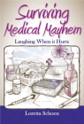 Surviving Medical Mayhem: Laughing When it Hurts By Loretta Schoen Cover Image