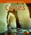 Caves (Learning about Landforms) By Ellen Labrecque Cover Image