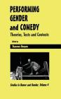 Performing Gender and Comedy: Theories, Texts and Contexts (Studies in Humor & Gender #4) Cover Image