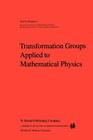 Transformation Groups Applied to Mathematical Physics (Mathematics and Its Applications #3) By N. H. Ibragimov Cover Image