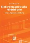 Elektromagnetische Feldtheorie: Eine Aufgabensammlung Cover Image