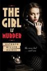 The Girl Is Murder By Kathryn Miller Haines Cover Image