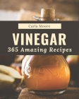 365 Amazing Vinegar Recipes: From The Vinegar Cookbook To The Table Cover Image
