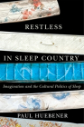 Restless in Sleep Country: Imagination and the Cultural Politics of Sleep Cover Image