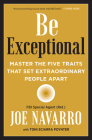 Be Exceptional: Master the Five Traits That Set Extraordinary People Apart By Joe Navarro, Toni Sciarra Poynter Cover Image