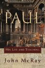 Paul: His Life and Teaching By John McRay Cover Image