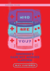 Who Are You?: Nintendo's Game Boy Advance Platform (Platform Studies) By Alex Custodio Cover Image