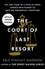 The Court of Last Resort: The True Story of a Team of Crime Experts Who Fought to Save the Wrongfully Convicted By Erle Stanley Gardner Cover Image