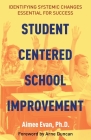 Student Centered School Improvement: Identifying Systemic Changes Essential for Success By Aimee Evan Cover Image
