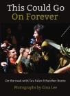This Could Go On Forever: On The Road With Tav Falco & Panther Burns By Gina Lee Cover Image
