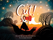 Cut!: How Lotte Reiniger and a Pair of Scissors Revolutionized Animation By C. E. Winters, Matt Schu (Illustrator) Cover Image