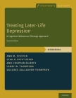 Treating Later-Life Depression: A Cognitive-Behavioral Therapy Approach, Workbook (Treatments That Work) By Ann M. Steffen, Leah P. Dick-Siskin, Ann Choryan Bilbrey Cover Image