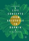 Life Concepts from Aristotle to Darwin: On Vegetable Souls By Lucas John Mix Cover Image