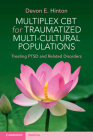Multiplex CBT for Traumatized Multicultural Populations: Treating Ptsd and Related Disorders By Devon E. Hinton Cover Image