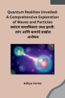 Quantum Realities Unveiled: A Comprehensive Exploration of Waves and Particles By Aditya Verma Cover Image