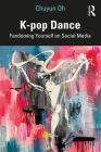 K-pop Dance: Fandoming Yourself on Social Media By Chuyun Oh Cover Image