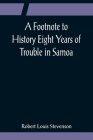 A Footnote to History Eight Years of Trouble in Samoa Cover Image