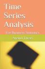 Time Series Analysis: For Business Statistics Cover Image