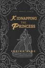 Kidnapping The Princess By Yuriko Hime Cover Image