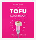 The Tofu Cookbook By Heather Thomas Cover Image